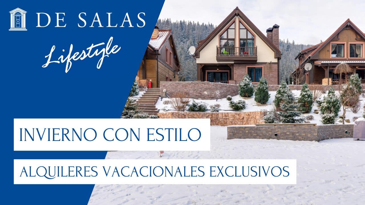 Invierno con estilo: Alquileres vacacionales exclusivos